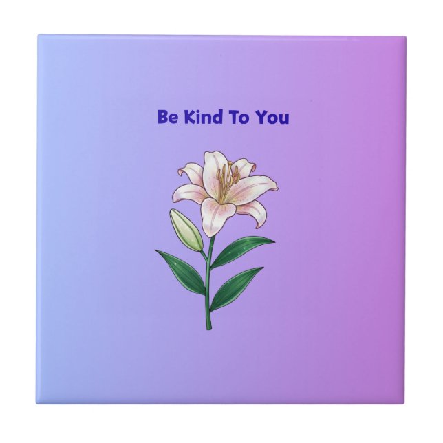 Be Kind To You Lily Self-Care  Ceramic Tile (Front)