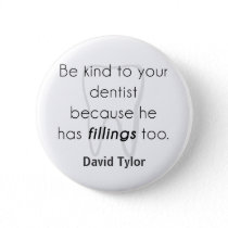 Be kind to your dentist! button