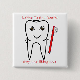Be Kind To Your Dentist Funny Button