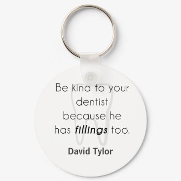 Be kind to your dentist! keychain