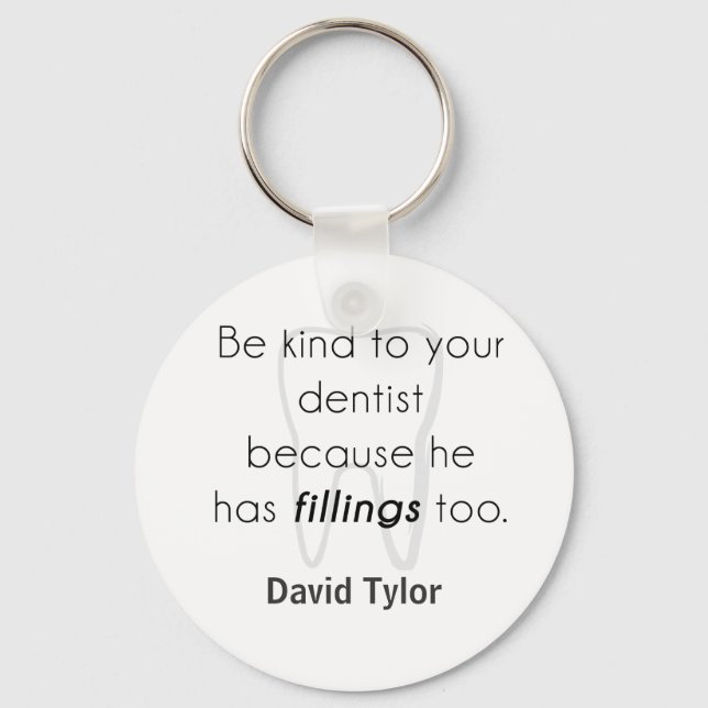 Be kind to your dentist! keychain (Front)