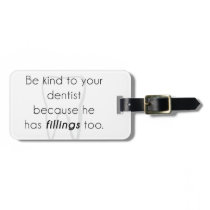 Be kind to your dentist! luggage tag
