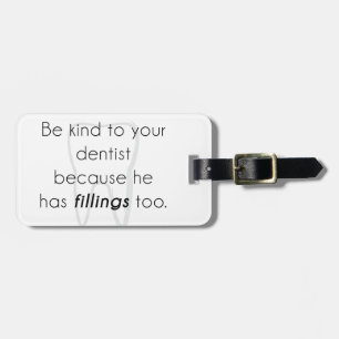 Be kind to your dentist! luggage tag