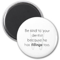 Be kind to your dentist! magnet