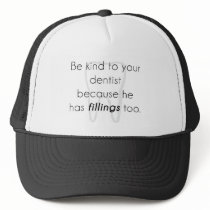 Be kind to your dentist! trucker hat