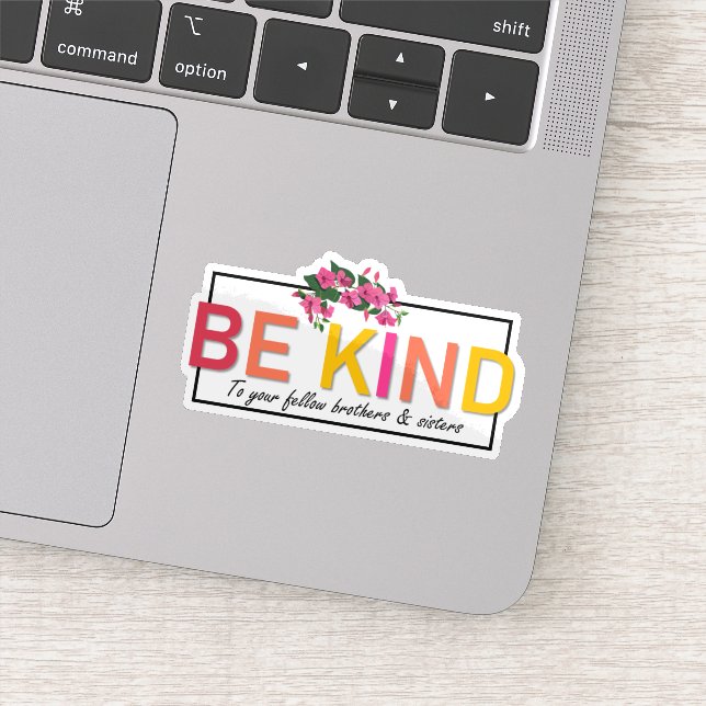 Be Kind to Your Fellow Brothers & Sisters Sticker (Detail)