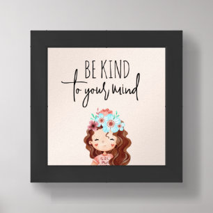 Be Kind To Your Mind Art Print