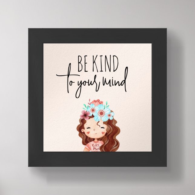 Be Kind To Your Mind Art Print (Framed Front)