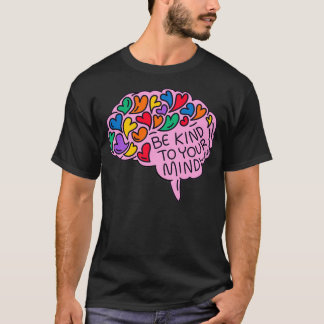 Be kind to your mind Autism Awareness T-Shirt