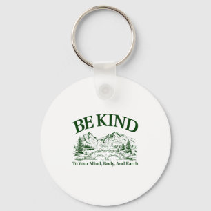 Be Kind To Your Mind Body And Earth Motivation Keychain