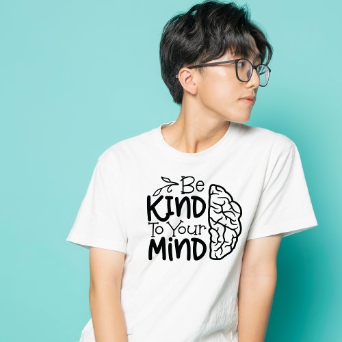 Be Kind to your mind Bold Mental Wellness T_Shirt