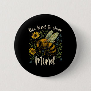 Be Kind To Your Mind Cute Bee Mental Health Awaren Button