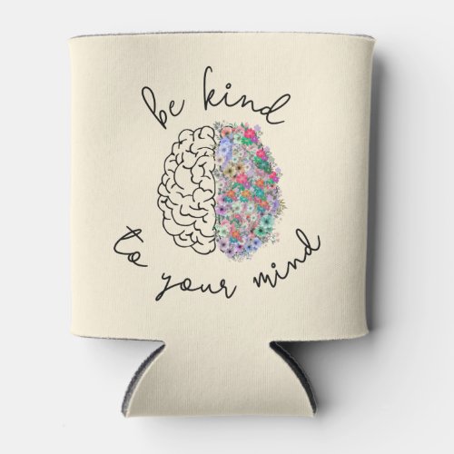 Be Kind To Your Mind Floral Brain Mental Health Can Cooler