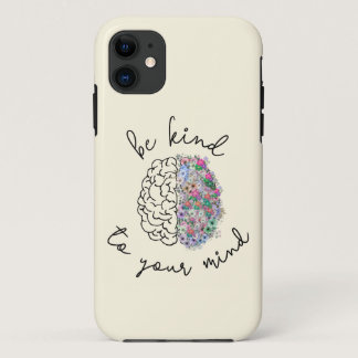 Be Kind To Your Mind Floral Brain Mental Health iPhone 11 Case