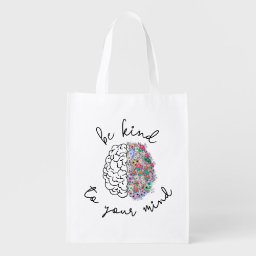 Be Kind To Your Mind Floral Brain Mental Health Grocery Bag