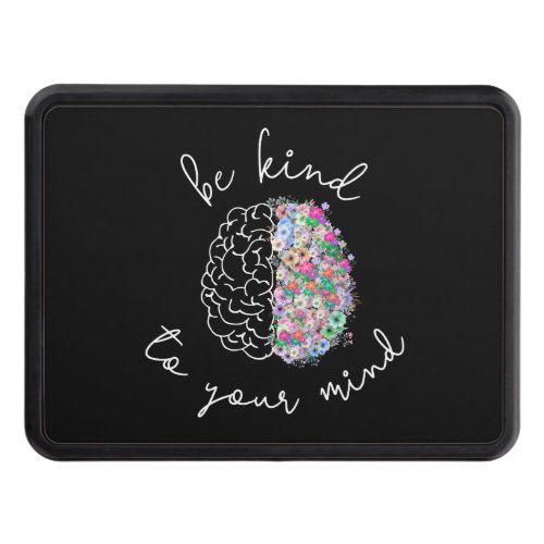 Be Kind To Your Mind Floral Brain Mental Health Hitch Cover