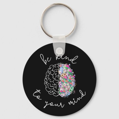 Be Kind To Your Mind Floral Brain Mental Health Keychain