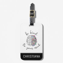 Be Kind To Your Mind Floral Brain Mental Health Luggage Tag