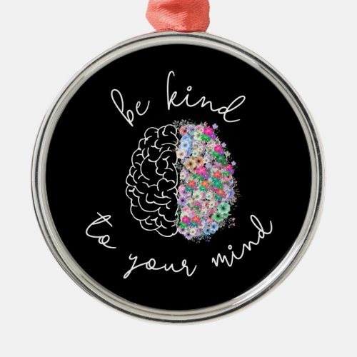 Be Kind To Your Mind Floral Brain Mental Health Metal Ornament