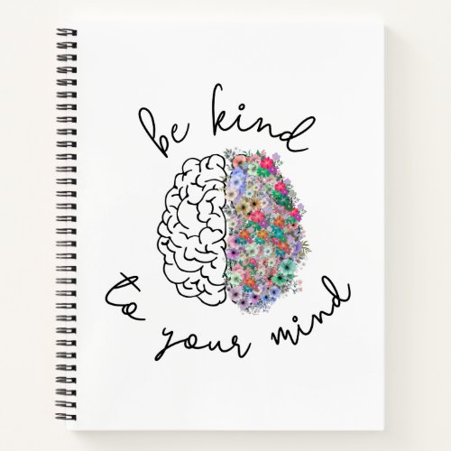 Be Kind To Your Mind Floral Brain Mental Health Notebook