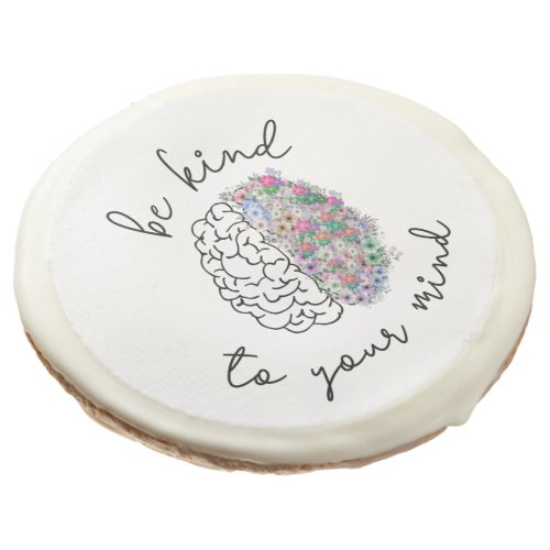 Be Kind To Your Mind Floral Brain Mental Health Sugar Cookie
