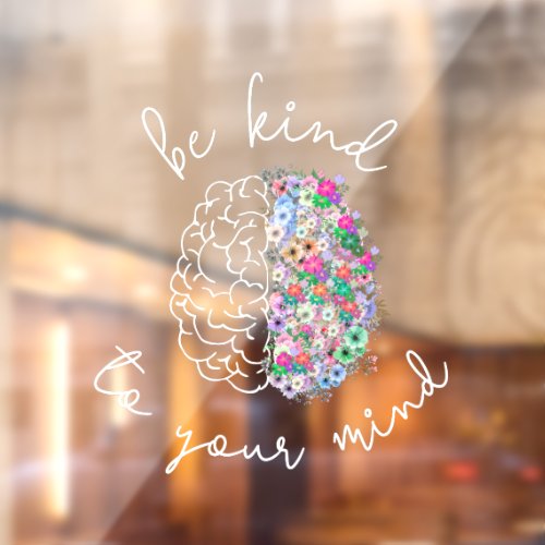 Be Kind To Your Mind Floral Brain Mental Health Window Cling