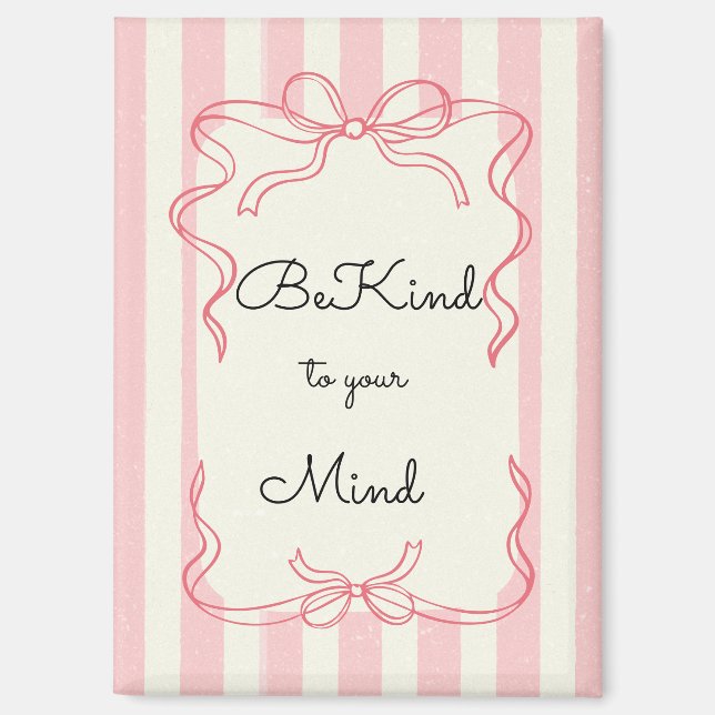 “Be Kind to Your Mind” Fridge Magnet (Front)