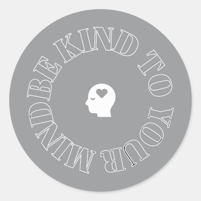 Be Kind to Your Mind Grey Circle Sticker (Front)