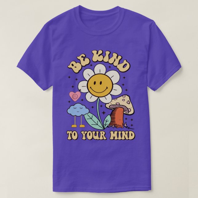 Be Kind To Your Mind Groovy Mental Health Awarenes T-Shirt (Design Front)