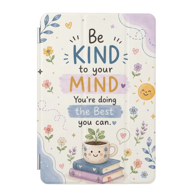 Be Kind to Your Mind iPad Mini Cover (Front)