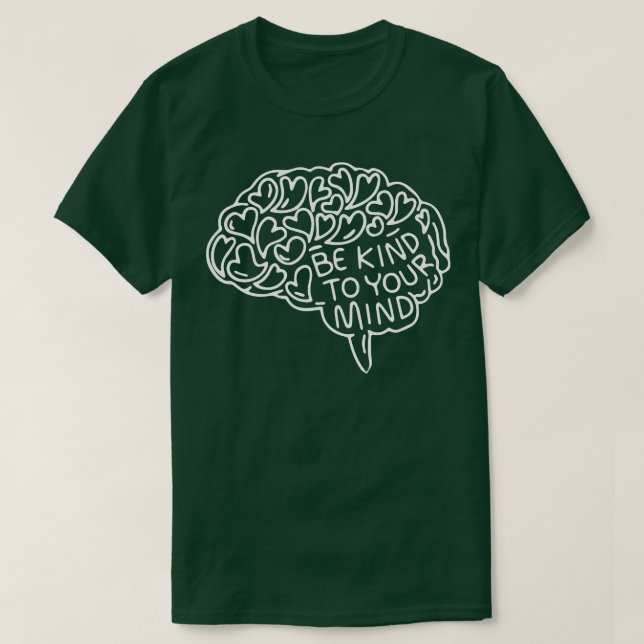 Be Kind to Your Mind Mental Healt Awareness Brain  T-Shirt (Design Front)