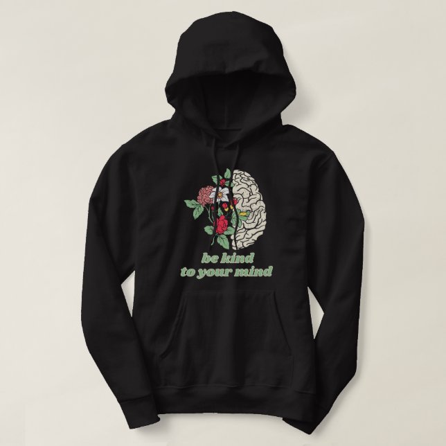 BE KIND TO YOUR MIND mental healt awareness        Hoodie (Design Front)