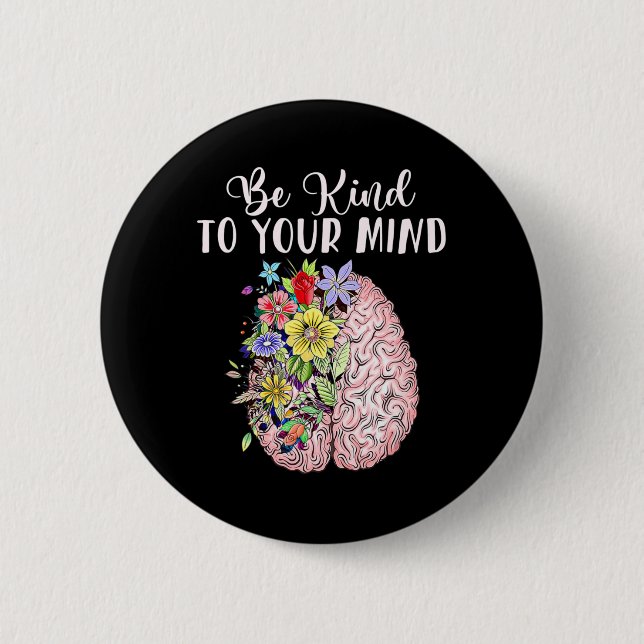 Be Kind To Your Mind Mental Health Autism Awarenes Button (Front)