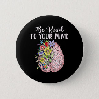 Be Kind To Your Mind Mental Health Autism Awarenes Button