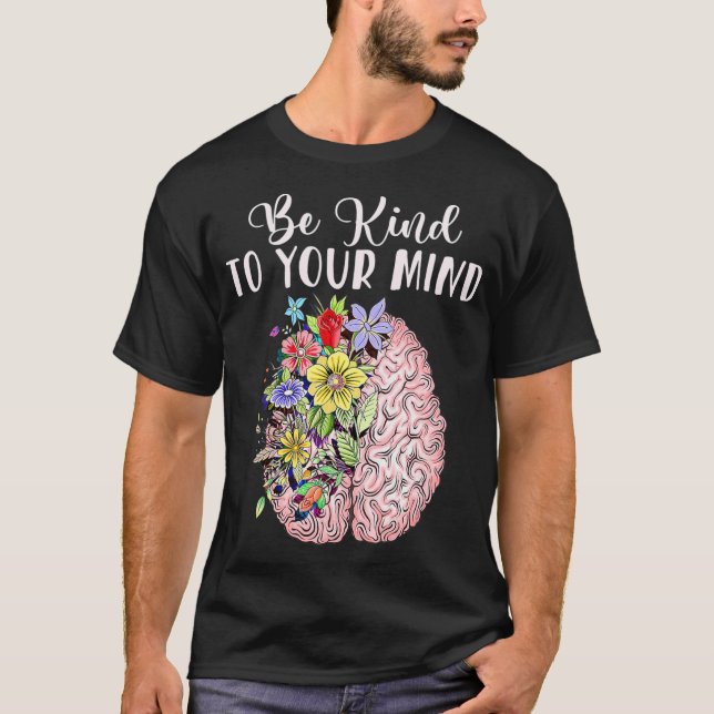 Be Kind To Your Mind Mental Health Autism Awarenes T-Shirt (Front)