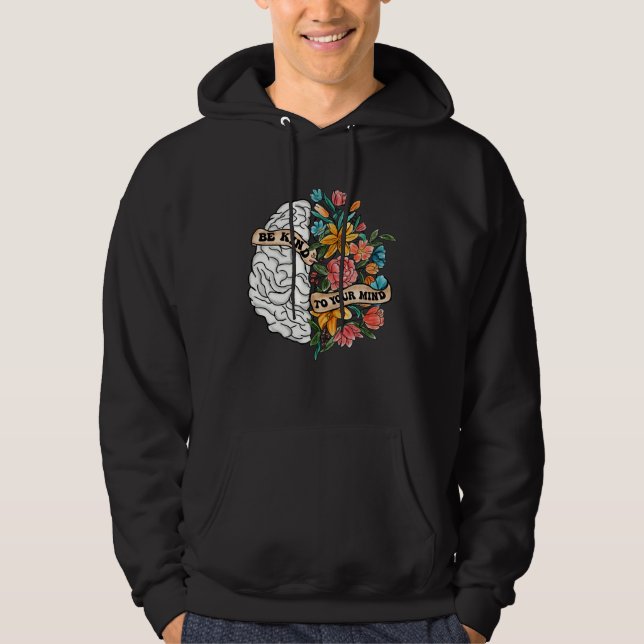 Be Kind To Your Mind Mental Health Awareness Brain Hoodie (Front)
