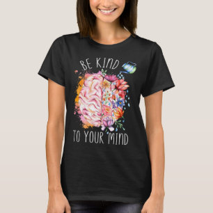 Be Kind To Your Mind Mental Health Awareness Brain T-Shirt