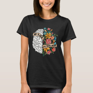 Be Kind To Your Mind Mental Health Awareness Brain T-Shirt