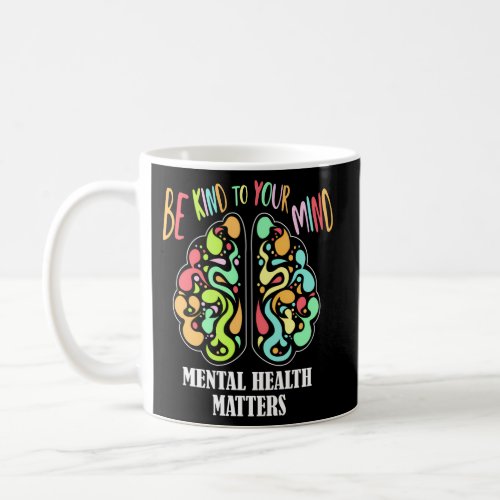 Be Kind To Your Mind Mental Health Awareness Matte Coffee Mug