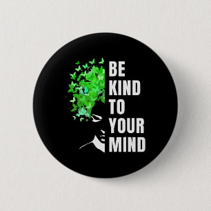 Be Kind To Your Mind Mental Health Awareness Mont Button