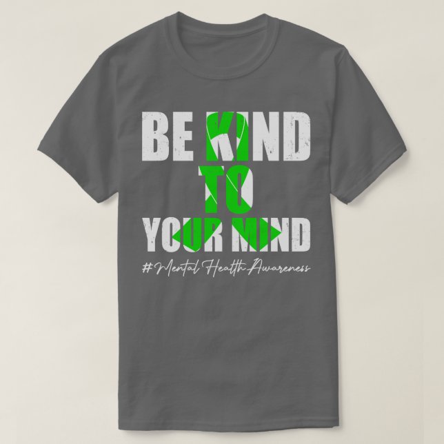 Be Kind To Your Mind Mental Health Awareness Month T-Shirt (Design Front)