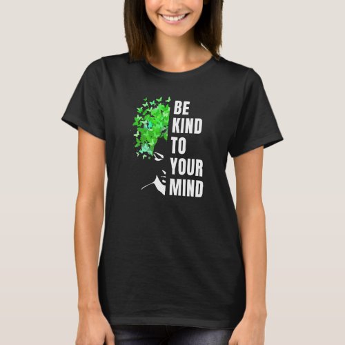 Be Kind To Your Mind Mental Health Awareness Month T_Shirt