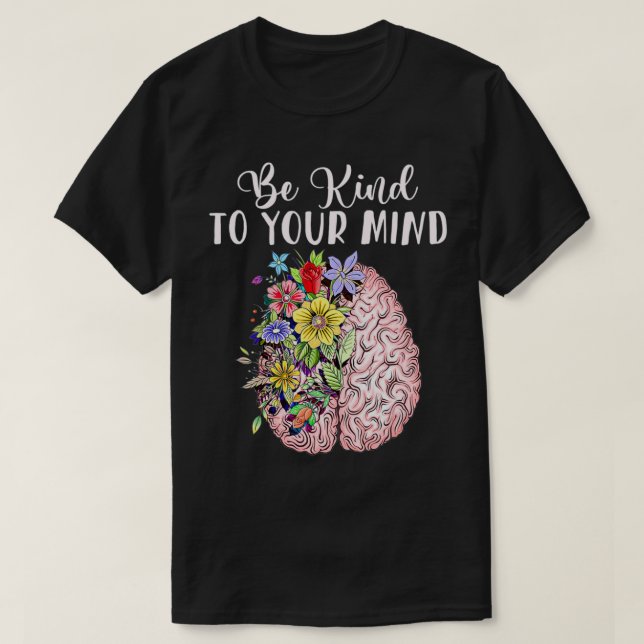 Be Kind To Your Mind Mental Health Awareness Month T-Shirt (Design Front)