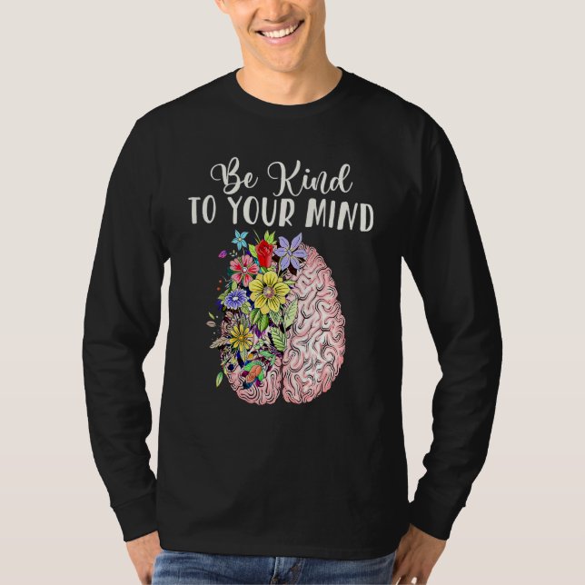 Be Kind To Your Mind Mental Health Awareness Month T-Shirt (Front)
