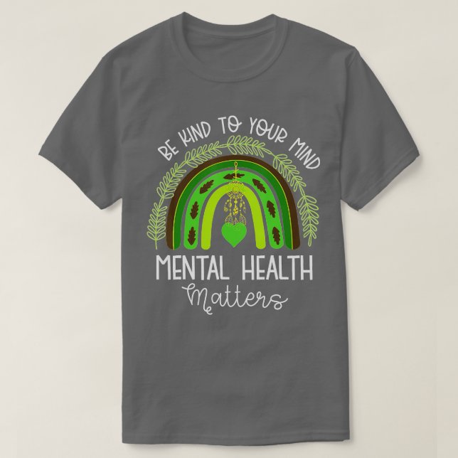 Be Kind To Your Mind Mental Health Awareness Rainb T-Shirt (Design Front)
