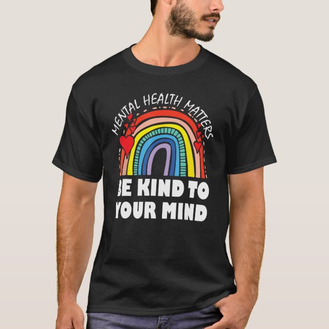 Be Kind To Your Mind Mental Health Awareness Thera T-Shirt (Front)