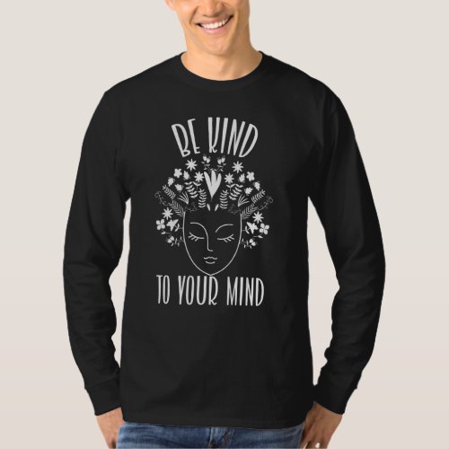 Be Kind To Your Mind Mental Health Awareness Women T_Shirt