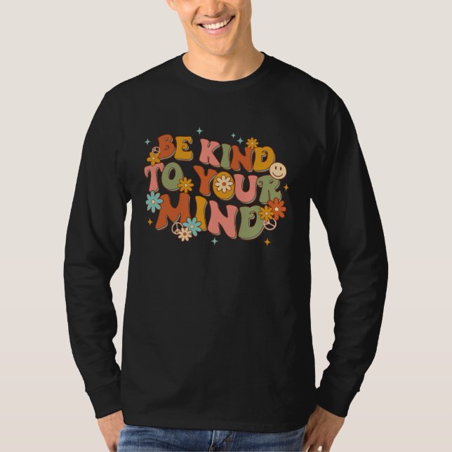 Be Kind To Your Mind Mental Health Flowers Retro G T-Shirt (Front)