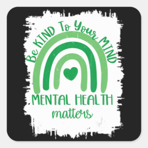 Be Kind To Your Mind,Mental Health Matters, Autism Square Sticker