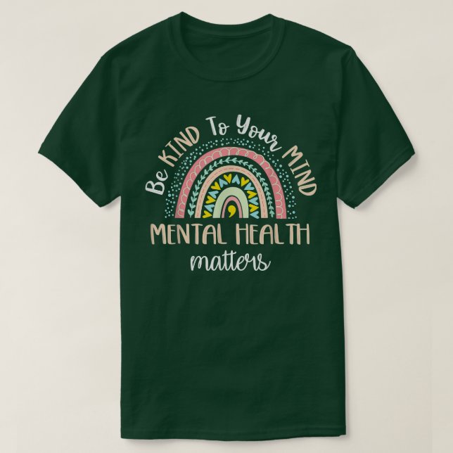 Be Kind To Your Mind Mental Health Matters Awarene T-Shirt (Design Front)